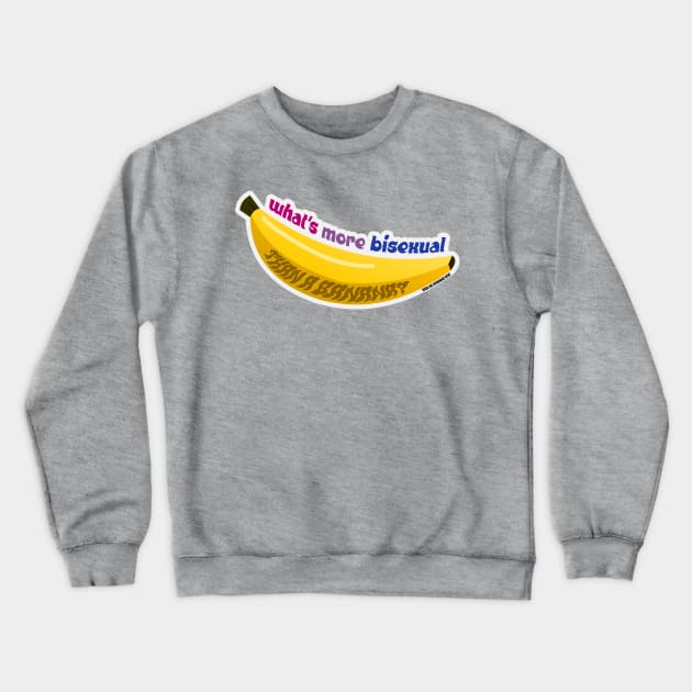 What's More Bisexual Than A Banana? Crewneck Sweatshirt by pacdude